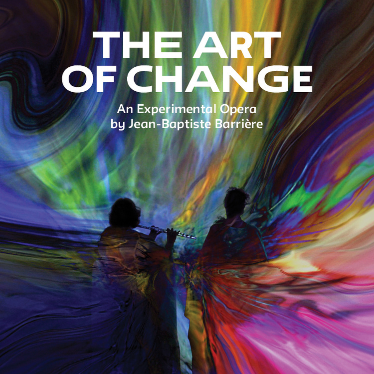 The Art of Change – An experimental Opera